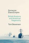 Someone Else's Empire: British Illusions and American Hegemony (London Review of Books)