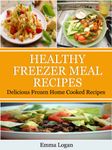 Healthy Freezer Meal Recipes - Delicious Frozen Home Cooked Recipes