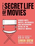 The Secret Life of the Movies: Hidden Hints, Motifs, References and Background Detail in the Greatest Movies