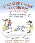 Waldorf Games Handbook for the Early Years: Games to Play & Sing with Children aged 3 to 7 144 Counting, Finger, Beanbag, Circle, Clapping, Skipping, Water,