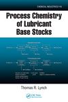 Process Chemistry of Lubricant Base Stocks (ISSN)