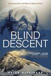 Blind Descent: Surviving Alone and Blind on Mount Everest