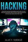 Computer Hacking Beginners Guide: How to Hack Wireless Network, Basic Security and Penetration Testing, Kali Linux, Your First Hack