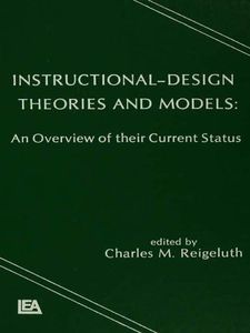 Instructional Design Theories and Models: An Overview of Their Current Status