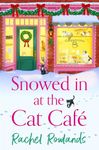 Snowed In at the Cat Cafe: A purr-fectly cosy small town Christmas romance to warm your heart! (A Cat Café Romance)