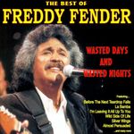 Wasted Days and Wasted Nights: The Best of Freddy Fender