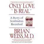 Only Love Is Real: A Story of Soulmates Reunited