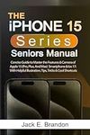 The iPhone 15 Series Seniors Manual