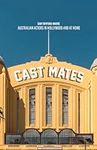 Cast Mates: Australian Actors in Ho