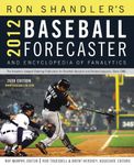 2012 Baseball Forecaster: And Encyclopedia of Fanalytics (Ron Shandler's Baseball Forecaster)