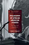 Philosophy of African American Studies: Nothing Left of Blackness (African American Philosophy and the African Diaspora)