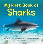 My First Book of Sharks: All About the Largest Fish in the Sea for Kids