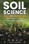 Soil Science For Beginners: From Barren to Fertile | A Guide to Regenerative Agriculture, No-Till Farming, Composting, and Natural Farming for Enhanced Soil Health