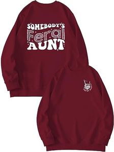 Somebody's Feral Aunt Sweatshirt Womens Funny Graphic Tops Casual Long Sleeve T-Shirt (1PC Printed Front and Back) Wine Red