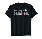 Glamorous Grandma Pun Quote - Going to be a Glam-ma T-Shirt