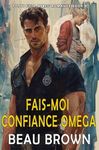 Fais-moi confiance Omega: Poppy Field Mpreg Romance Book 9 (Poppy Field Mpreg Romance French) (French Edition)