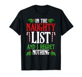 I'm On The Naughty List And I Regret Nothing Christmas T-Shirt