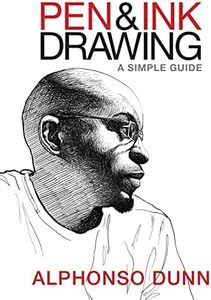 Pen and Ink Drawing: A Simple Guide