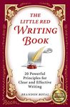 The Little Red Writing Book: 20 Powerful Principles for Clear and Effective Writing (International Edition)