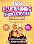 100 Heartwarming Short Stories for Seniors: Easy-to-Read, Cheerful, and Loving Stories to Celebrate Life's Treasures- Large Print Edition (The Perfect ... Men) (Gift Books for Elderly Women and Men)