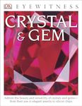 Eyewitness Crystal & Gem: Admire the Beauty and Versatility of Crystals and Gems―from Their Use in Elegant