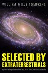 Selected by Extraterrestrials: My life in the top secret world of UFOs., think-tanks and Nordic secretaries