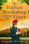 The Italian Bookshop Among the Vines: An absolutely gripping and heartbreaking WW2 historical novel, inspired by true events