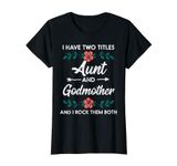 Two Titles Aunt Godmother Mothers Day Aunty Auntie Women T-Shirt