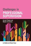 Challenges in Professional Supervision: Current Themes and Models for Practice