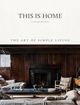 This is Home: The Art of Simple Liv