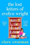 The Lost Letters of Evelyn Wright: A BRAND NEW breathtaking, uplifting novel of love and friendship from Clare Swatman for 2024