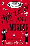 Mistletoe and Murder: A Murder Most Unladylike Mystery