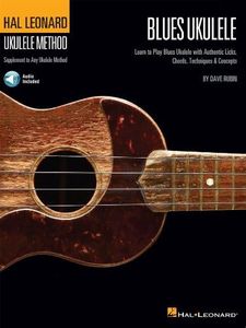 Hal Leonard Blues Ukulele: Learn to Play Blues Ukulele with Authentic Licks, Chords, Techniques & Concepts (Hal Leonard Ukulele Method)