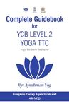 Complete Guidebook For YCB Level 2 Yoga TTC : Yoga Wellness Instructor