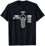 No Pew Pew Pew Pew Pew T-Shirt - Fu