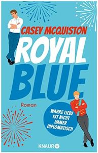 Royal Blue: Roman | "Royal Blue ist ein riesiger Spaß. Es ist romantisch, sexy, witzig und aufregend. Ich habe jede Sekunde geliebt." Taylor Jenkins Reid (German Edition)