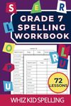 Grade 7 Spelling Workbook: 72 Lessons with 540 Words. Master Reading and Writing Common English Words.