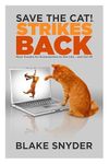 Save the Cat!® Strikes Back: More Trouble for Screenwriters to Get Into … and Out Of