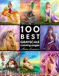 100 BEST GRAYSCALE coloring pages by Alena Lazareva: Perfect Gift for Coloring Book Fans. Coloring Book for Adults (100 Grayscale Coloring Pages)