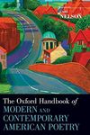 The Oxford Handbook of Modern and Contemporary American Poetry (Oxford Handbooks)