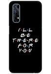 COBERTA Printed Back Cover for Realme 7 Back Cover Case - Friends I Will Be There for You