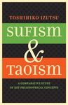 Sufism and Taoism: A Comparative Study of Key Philosophical Concepts