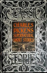 Charles Dickens Supernatural Short Stories: Classic Tales