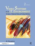 Video Systems in an IT Environment: The Basics of Professional Networked Media and File-based Workflows