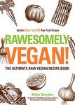 Rawesomely Vegan!: The Ultimate Raw Vegan Recipe Book