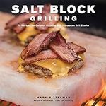 Salt Block Grilling: 70 Recipes for