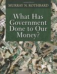 What Has Government Done to Our Mon