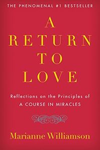 RETURN TO LOVE : REFLECTIONS ON THE PRIN: Reflections on the Principles of "a Course in Miracles"