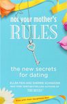 Not Your Mother's Rules: The New Secrets for Dating