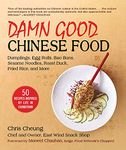 Damn Good Chinese Food: Dumplings, Egg Rolls, Bao Buns, Sesame Noodles, Roast Duck, Fried Rice, and More―50 Recipes Inspired by Life in Chinatown